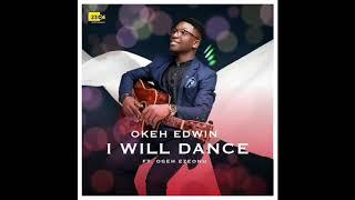 I will Dance - Okeh Edwin ft Ogeh Ezeonu