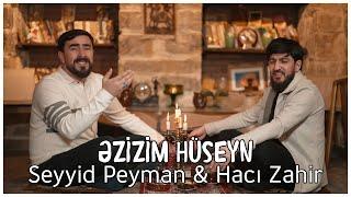 Seyyid Peyman & Hacı Zahir - Əzizim Hüseyn (Official Video)