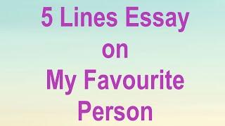 Write 5 Lines Essay about My Favorite Person in English || Short Essay on My Favorite Person