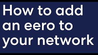 How to add an eero to your network