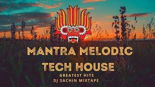 Mantra Melodic Tech House [Progressive House /Melodic Techno DJ Mix]