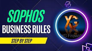 5. how to configure business rules in SOPHOS XG Firewall | Port forwarding