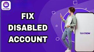 How To Fix And Solve TextNow Disabled Account | Final Solution