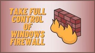 Take Full Control Of Windows Firewall