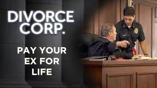 Divorce Corp Film: Pay Your Ex for Life (Documentary)