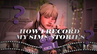 How I Record My Sims 4 Stories / Tutorial 