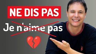 Arrête de Dire "Je n'aime pas" en Français 