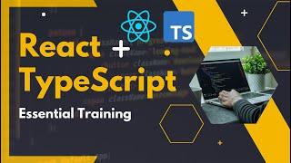 React + TypeScript: Essential Training (FREE 1.5 Hour Lessons!)