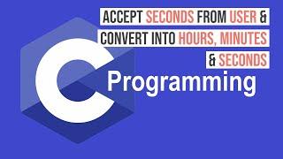 C program to convert seconds into hours, minutes and seconds