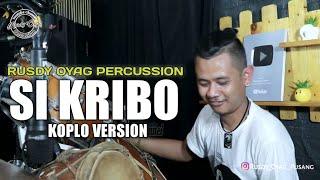 RUSDY OYAG PERCUSSION | SI KRIBO ( KOPLO VERSION )