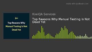 Top Reasons Why Manual Testing Is Not Dead Yet