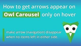 How to get arrows appear on Owl Carousel on hover |  Disappear when no items left in either side.