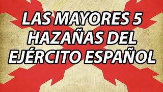 Las 5 Mayores Hazañas de la Historia del Ejército Español