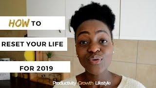 HOW TO RESET YOUR LIFE FOR 2019