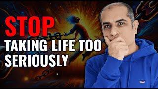 Law of Attraction Wisdom | Stop Taking Life Too Seriously || Mitesh Khatri #journeyoflife