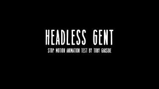 Headless Gent (Stop Motion Animation)