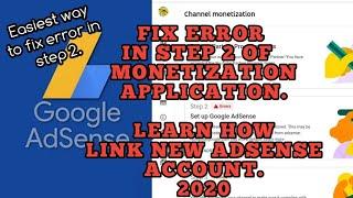 How to fix error in step 2 of youtube monetization application|link new adsense account| 2020