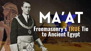 MA'AT: Freemasonry's TRUE Tie to Ancient Egypt