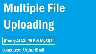 Multiple File Upload jQuery AJAX & PHP: Introduction Part 1/5  Urdu/hindi