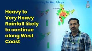 Heavy to Very Heavy Rainfall likely to continue along West Coast