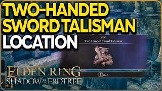 How To Get Two-Handed Sword Talisman in Elden Ring DLC