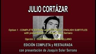 JULIO CORTÁZAR A FONDO/"IN DEPTH" - EDICIÓN COMPLETA y RESTAURADA - ENGLISH SUBT./SUBT. CASTELLANO