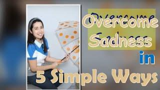 5 Simple Ways to Overcome Sadness by Coach Rosy