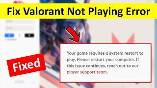 How to Fix your game requires a system to restart to play Valorant