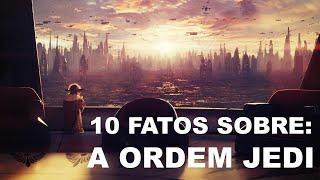 10 FATOS SOBRE: A ORDEM JEDI