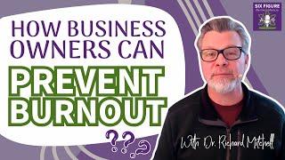 How Business Owners can Prevent Burnout // Dr. Richard Mitchell