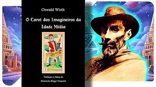 O Tarot Dos Imagineiros Da Idade Média - Oswald Wirth