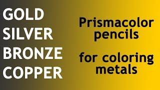 My favorite colors of Prismacolor for coloring Gold, Silver, Copper, Bronze  #coloring for beginners