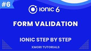 Add Form Validation in ionic [Ionic 6 Step By Step #6 ] #xmori_tutorials