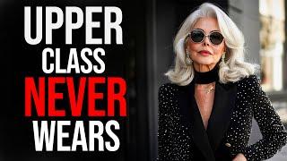 10 Things Upper CLASS Women Never Wear!