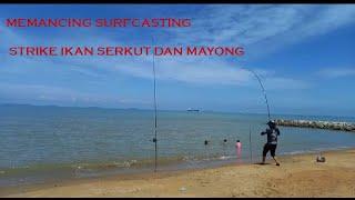 Memancing Surfcasting Di Kuala Sungai Baru, Melaka - Strike Ikan Serkut dan Mayong (EP 002)