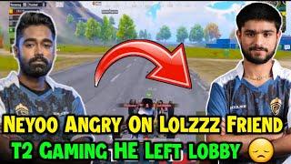 Neyoo Angry On Lolzzz Friend T2  - T2 Sad & Left Game After This  | Godl Zone | Sparky Gaming