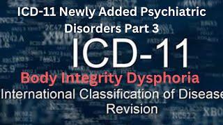 Body Integrity Dysphoria  | Newly Added Psychiatric Disorders ICD-11 Part 3 | @drayubkarim292