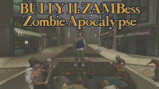 BULLY 2: ZAMBess - Zombie Apocalypse Freeroam