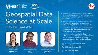Geospatial Data Science at Scale with Esri and AWS