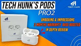 Tech Hunk’s Pods Pro 2 | Unboxing & Impressions | 3 Months Warranty  Bass Boosted | In Depth Review