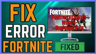 Fix FortniteClient-Win64-Shipping.exe Error