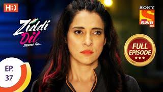 Ziddi Dil Maane Na - Ep 37 - Full Episode - The Footage Is Deleted - 16th October 2021