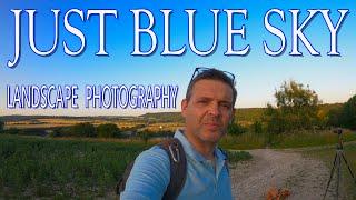 HOW TO PHOTOGRAPH BLUE SKY DAYS | NO CLOUDS | LANDSCAPE PHOTOGRAPHY