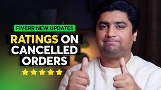 Fiverr New Updates - Ratings on Cancelled Orders