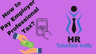 How to Pay Employer Professional Tax? || Employer Professional Tax Payment | HR Tutorials India | PT