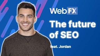 SEO in 2022 | Future of SEO | Insights and Predictions from WebFX