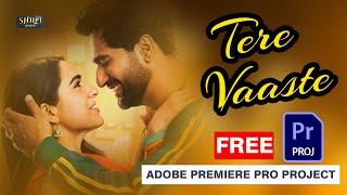 Tere Vaaste New Song 2023 | Free Adobe Premiere Pro Free Project | Free Wedding Project | Shilpi