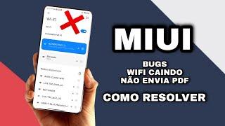 MIUI - Bugs - Wi-Fi Caindo e Não Envia PDF - Como Resolver