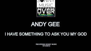 ANDY GEE - I HAVE SOMETHING TO ASK YOU MY GOD VERSIONE IN CHIAVE ACUSTICA