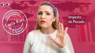 Atualidades | Imposto do pecado | Professora Carla Kurz